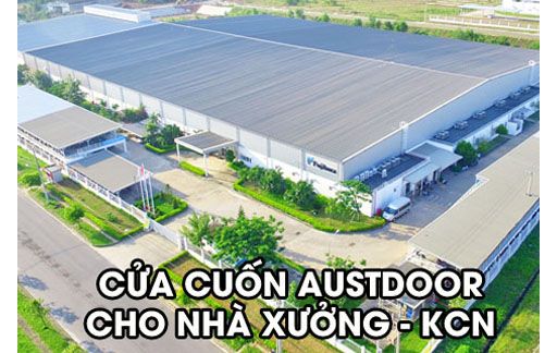 CỬA CUỐN AUSTDOOR CHO NHÀ XƯỞNG - KHU CÔNG NGHIỆP