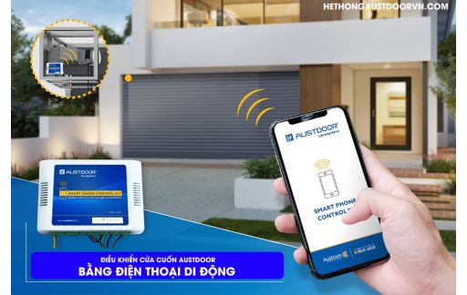 ĐIỀU KHIỂN CỬA CUỐN AUSTDOOR BẰNG ĐIỆN THOẠI DI ĐỘNG