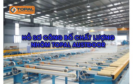 HỒ SƠ CÔNG BỐ CHẤT LƯỢNG NHÔM TOPAL