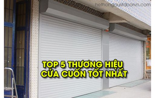 Top 5 thương hiệu Cửa cuốn chất lượng và sử dụng nhiều nhất hiện nay