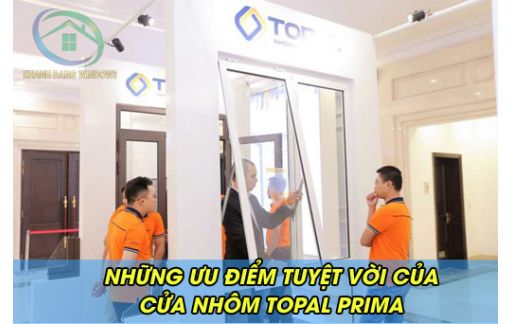Những Ưu Điểm Nổi Trội của cửa Nhôm Topal Prima